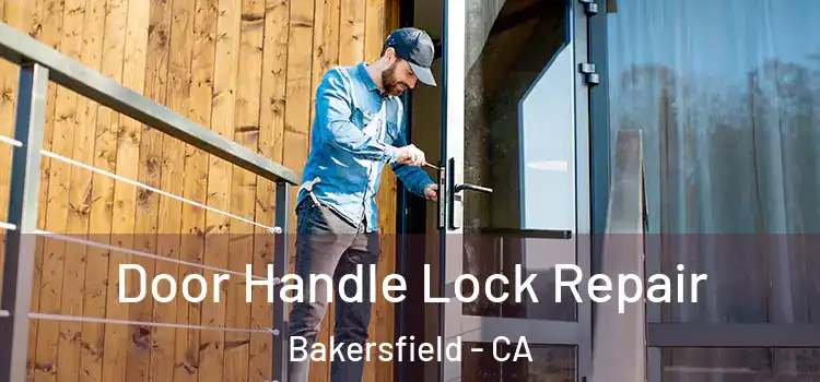 Door Handle Lock Repair Bakersfield - CA