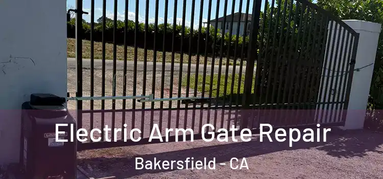 Electric Arm Gate Repair Bakersfield - CA
