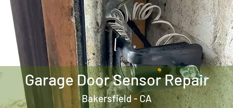 Garage Door Sensor Repair Bakersfield - CA