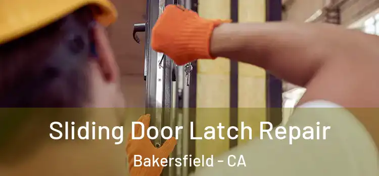 Sliding Door Latch Repair Bakersfield - CA