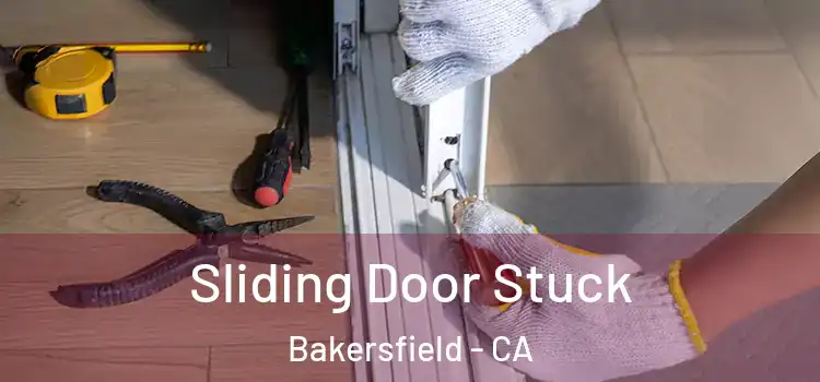  Sliding Door Stuck Bakersfield - CA